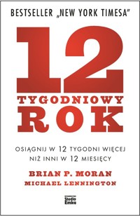 12-tygodniowy rok - Moran Brian P., Lennington  Michael - książka
