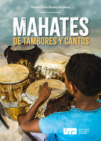 Mahates de tambores y cantos - Rubén Darío Pacheco Álvarez - ebook