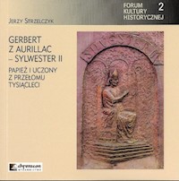 Gerbert z Aurillac Sylwester II Papież i uczony z przełomu tysiąclecia - Jerzy Strzelczyk - książka