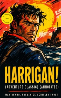 HARRIGAN! (Adventure Classic) (Annotated) - Max Brand - ebook