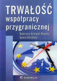 Trwałość współpracy przygranicznej - Szmigiel-Rawska Katarzyna, Dołzbłasz Sylwia - książka