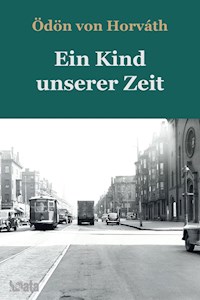 Ein Kind unserer Zeit - Ödön von Horvath - ebook