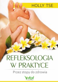 Refleksologia w praktyce - Holly Tse - ebook + książka