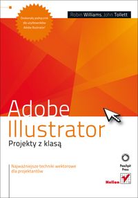 Adobe Illustrator Projekty z klasą - Williams Robin, Tollett John - książka