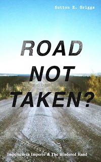 ROAD NOT TAKEN? - Imperium in Imperio & The Hindered Hand - Sutton E. Griggs - ebook