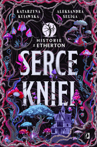 Serce kniei. Historie z Etherton. Tom 2 - Katarzyna Kujawska, Aleksandra Seliga - ebook + książka