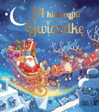 24 historyjki w oczekiwaniu na Gwiazdkę - zbiorowa praca - książka