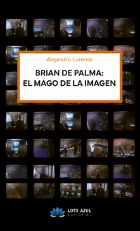 BRIAN DE PALMA, EL MAGO DE LA IMAGEN - Alejandro Lorente - ebook