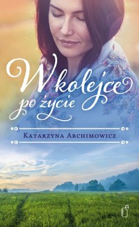 W kolejce po życie - Katarzyna Archimowicz - książka