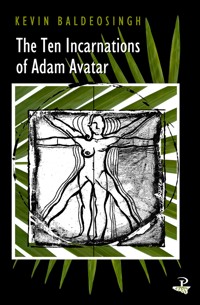 The Ten Incarnations of Adam Avatar - Kevin Baldeosingh - ebook