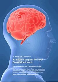 Krankheit beginnt im Kopf – Gesundheit auch - Gerhard Dr. Bittner - ebook