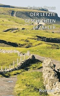 Der letzte Geschichtenerzähler - Rainer Gross - ebook