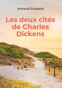 Les deux cités de Charles Dickens - Arnaud Coutant - ebook