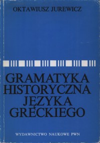 Gramatyka historyczna języka greckiego - Jurewicz Oktawiusz - ebook