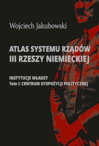 Atlas systemu rządów III Rzeszy Niemieckiej - Jakubowski Wojciech - książka