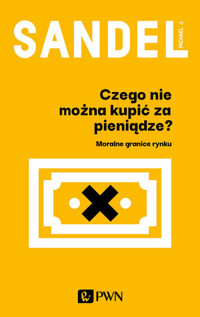 Czego nie można kupić za pieniądze? - Michael J. Sandel - książka