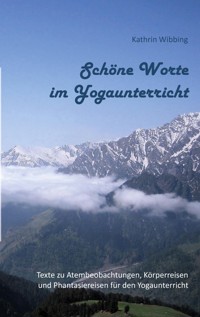Schöne Worte im Yogaunterricht - Kathrin Wibbing - ebook