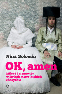 OK, amen. Miłość i nienawiść w świecie nowojorskich chasydów - Solomin Nina - ebook