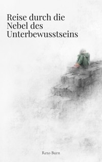 Reise durch die Nebel des Unterbewusstseins - Reto Burn - ebook