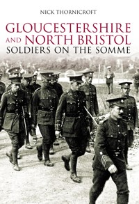 Gloucestershire and North Bristol Soldiers on the Somme - Nick Thornicroft - ebook