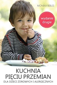 Kuchnia pięciu przemian dla dzieci zdrowych i alergicznych - Biblis Monika - książka