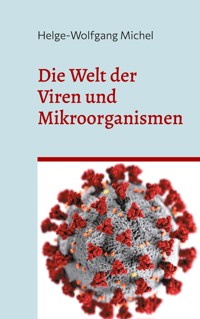 Die Welt der Viren und Mikroorganismen - Helge-Wolfgang Michel - ebook