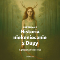 Przemiana. Historia niekoniecznie z Dupy - Świderska Agnieszka - ebook + audiobook