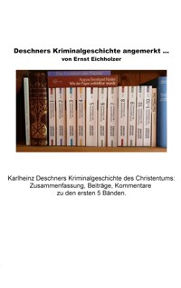 Deschners Kriminalgeschichte angemerkt - Ernst Eichholzer - ebook
