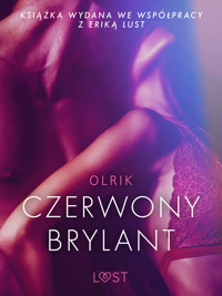 LUST. Czerwony brylant - opowiadanie erotyczne - - Olrik - ebook + audiobook