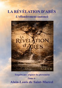 La Révélation d'Arès tome 4 - Alain-Louis de Saint-Marcel - ebook