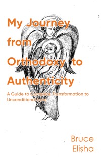My Journey from Orthodoxy to Authenticity - Bruce Elisha - ebook