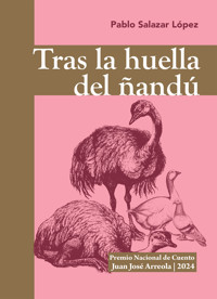 Tras la huella del ñandú - Pablo Salazar López - ebook