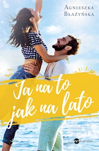 Ja na to jak na lato - Agnieszka Błażyńska - ebook + książka