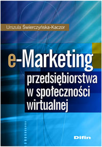 e-Marketing przedsiębiorstwa w społeczności wirtualnej - Świerczyńska-Kaczor Urszula - książka