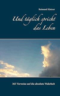 Und täglich spricht das Leben - Reimund Kästner - ebook