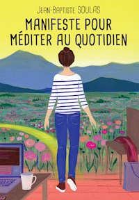 Manifeste pour méditer au quotidien - Jean-Baptiste Soulas - ebook