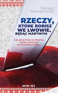 Rzeczy, które robisz we Lwowie, będąc martwym - Tomasz Nowakowski - ebook + audiobook + książka