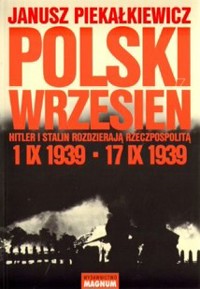 Polski wrzesień. Hitler i Stalin rozdzierają Rzeczpospolitą - Janusz Piekałkiewicz - ebook