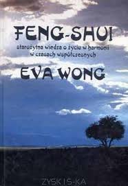 Feng-Shui. Starożytna wiedza o życiu w harmonii w czasach współczesnych - Eva Wong - ebook