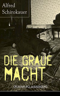 Die graue Macht (Krimi-Klassiker) - Alfred Schirokauer - ebook