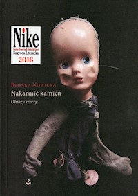 Nakarmić kamień Obrazy rzeczy - Bronka Nowicka - książka
