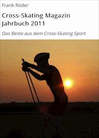 Cross-Skating Magazin Jahrbuch 2011 - Frank Röder - ebook