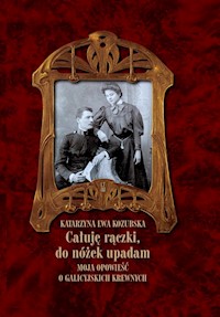 Całuję rączki do nóżek upadam - Kozubska Katarzyna Ewa - książka