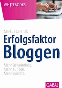 Erfolgsfaktor Bloggen - Markus Cerenak - ebook