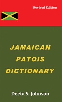Jamaican Patois Dictionary - Deeta S. Johnson - ebook