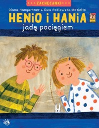 Henio i Hania jadą pociągiem - Diana Hangartner, Ewa Poklewska-Koziełło - książka