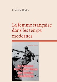 La femme française dans les temps modernes - Clarisse Bader - ebook