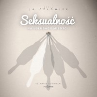 Seksualność. Na usługach miłości - ks. Marek Dziewiecki - audiobook