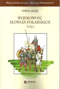 Wojskowość Słowian Połabskich Tom 1 - Babij Paweł - książka