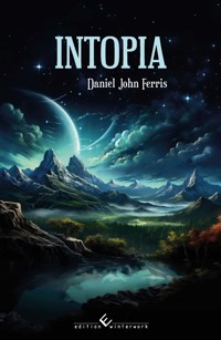 Intopia - Die Ankunft - Daniel John Ferris - ebook